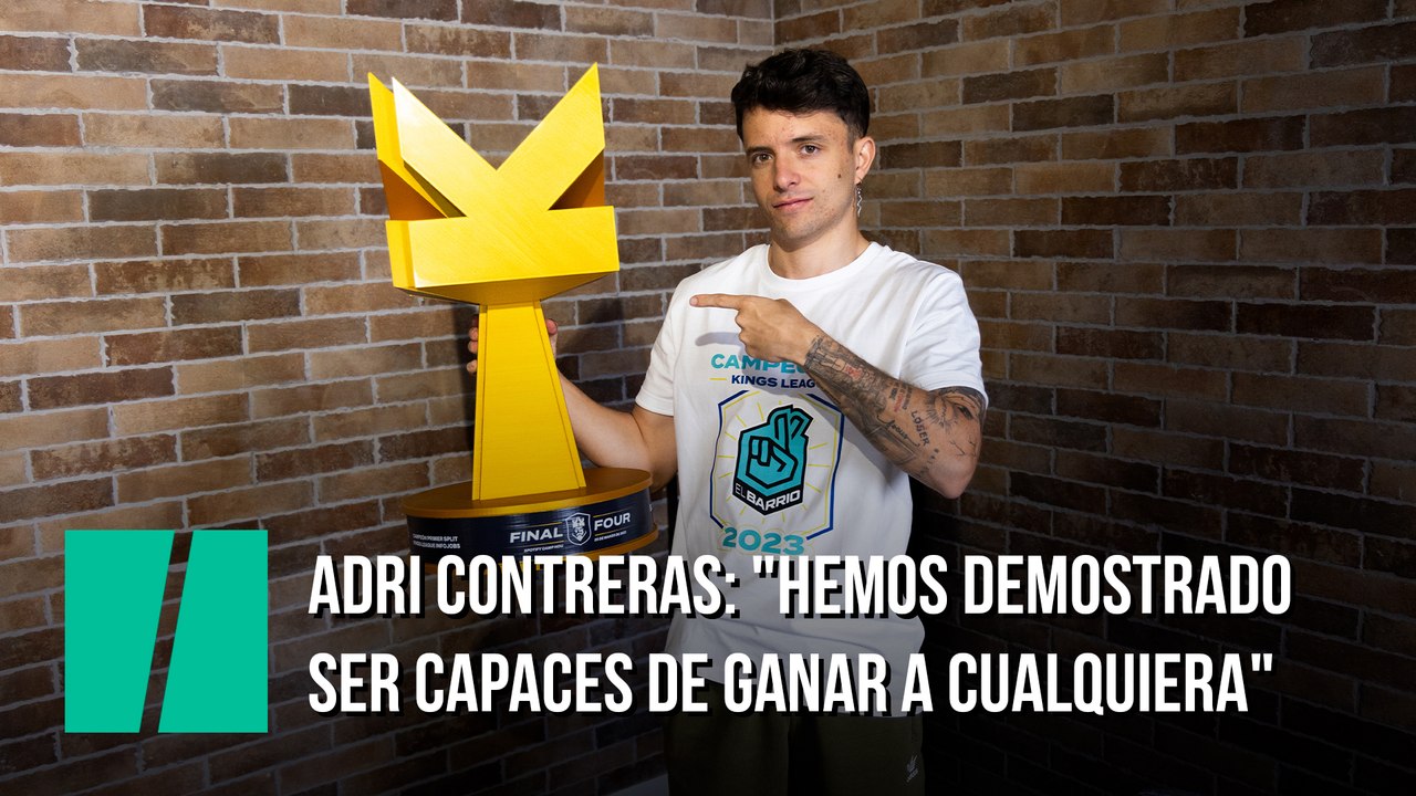 Adri Contreras, presidente ganador de la Kings League: "Hemos demostrado ser capaces de ganar a cualquiera"