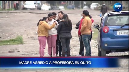 Investigan agresión a docente por parte de una madre de familia en Quito