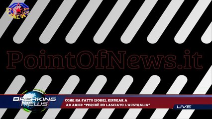 Come ha fatto Isobel Kinnear a  ad Amici: “Perché ho lasciato l'Australia”