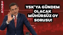 Fatih Portakal'dan YSK'ya Çok Kritik 'Mühürsüz Oy' Sorusu!