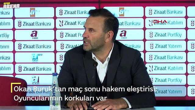 Okan Buruk'tan maç sonu hakem eleştirisi: 'Oyuncularımın korkuları var'