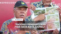 Menteri PUPR Sampaikan Progres Pembangunan Fisik IKN Capai 25%, Apa Saja?