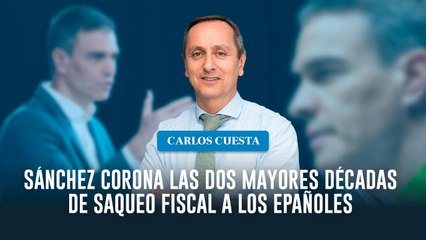 Sánchez corona las dos mayores décadas de saqueo fiscal a los epañoles