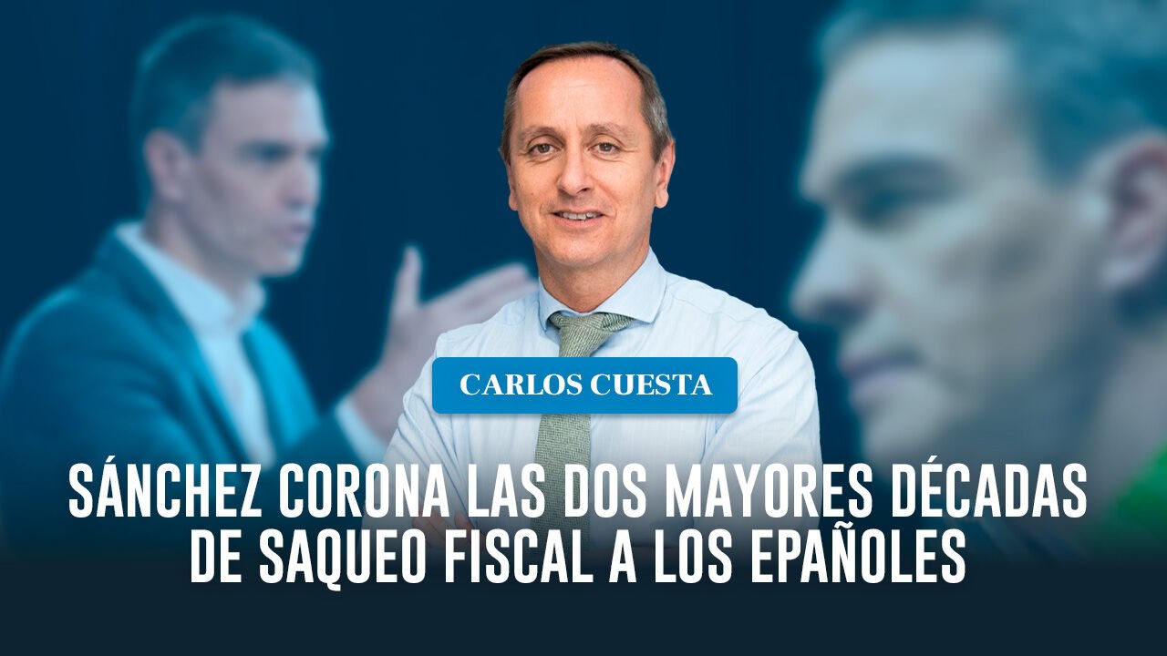 Sánchez corona las dos mayores décadas de saqueo fiscal a los epañoles