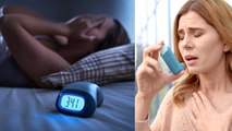 नींद पूरी न होना अस्थमा के लक्षण | कम नींद लेने से क्या होता है | Asthma Symptoms | Boldsky