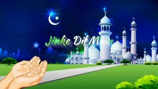 jinke dil me huzoor rahte hain - Ramzan Mubarak Status - Ramzan Mubarak naat Status