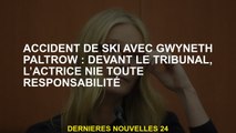 Accident de ski avec Gwyneth Paltrow : devant le tribunal, l’actrice nie toute responsabilité
