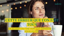 Cette erreur que l’on fait tous en buvant du thé vert est dangereuse pour le foie