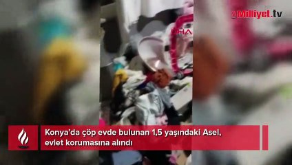 Çöp evde bulunan 1,5 yaşındaki Asel, devlet korumasında