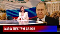 Rusya Dışişleri Bakanı Sergey Lavrov Türkiye'ye geliyor