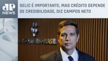 Campos Neto diz que “baixar juros não é automático” com arcabouço fiscal