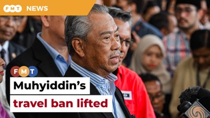 Muhyiddin’s travel ban lifted, govt tells court