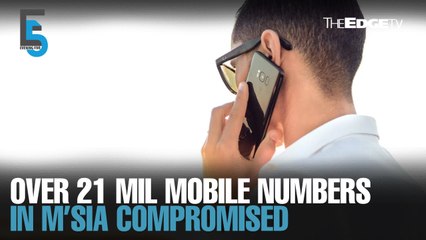EVENING 5: Over 21 million mobile phone numbers in Malaysia compromised