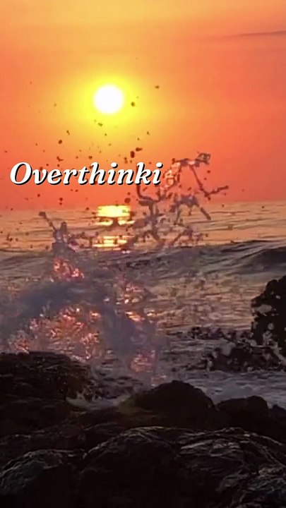 Overthinking will destroy you.