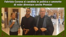 Fabrizio Corona si candida in politica e ammette di voler diventare anche Premier