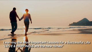 Learning the Most Important Lessons 2 - LOVE & HAPPINESS are the new riches