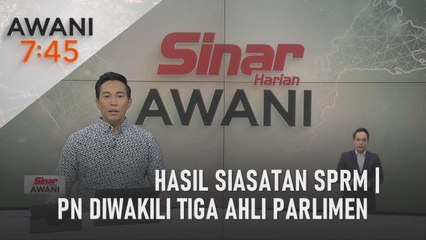 AWANI 7:45 [6/4/2023] – Hasil siasatan SPRM | PN diwakili tiga ahli Parlimen
