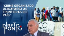 É possível por fim no crime organizado? Michel Temer responde