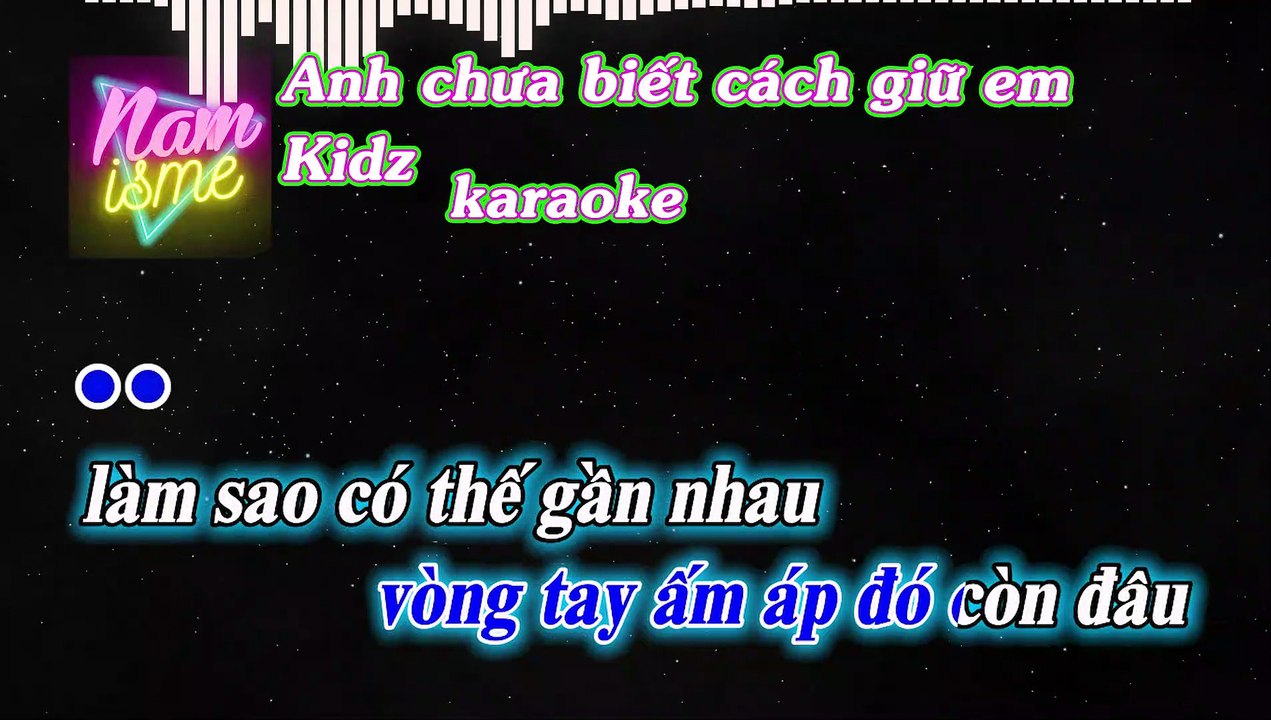 karaoke - Anh chưa biết cách giữ em - Kidz