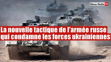 L'armée russe adopte une nouvelle tactique militaire contre les forces de Kiev