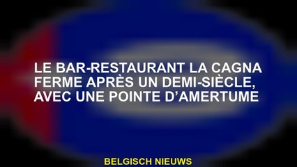 Le bar-restaurant La Cagna ferme après un demi-siècle, avec une pointe d’amertume