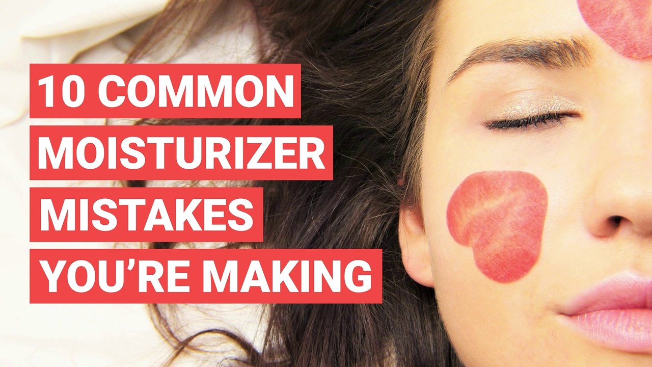 10 Common Moisturizer Mistakes You're Making