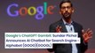 Google's ChatGPT Gambit: Sundar Pichai Announces AI Chatbot for Search Engine