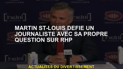 Martin St-Louis défie un journaliste avec sa propre question sur RHP
