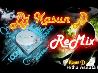 Hitha Assata Athula Adikari ReMix Dj Kasun