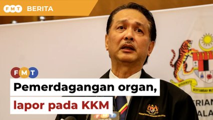 Maklumkan KKM jika ada info pemerdagangan organ, kata Noor Hisham
