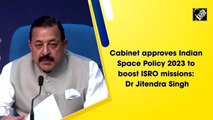 Cabinet approves Indian Space Policy 2023 to boost ISRO missions: Dr Jitendra Singh