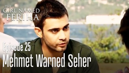 Mehmet warned Seher - The Girl Named Feriha Episode 25