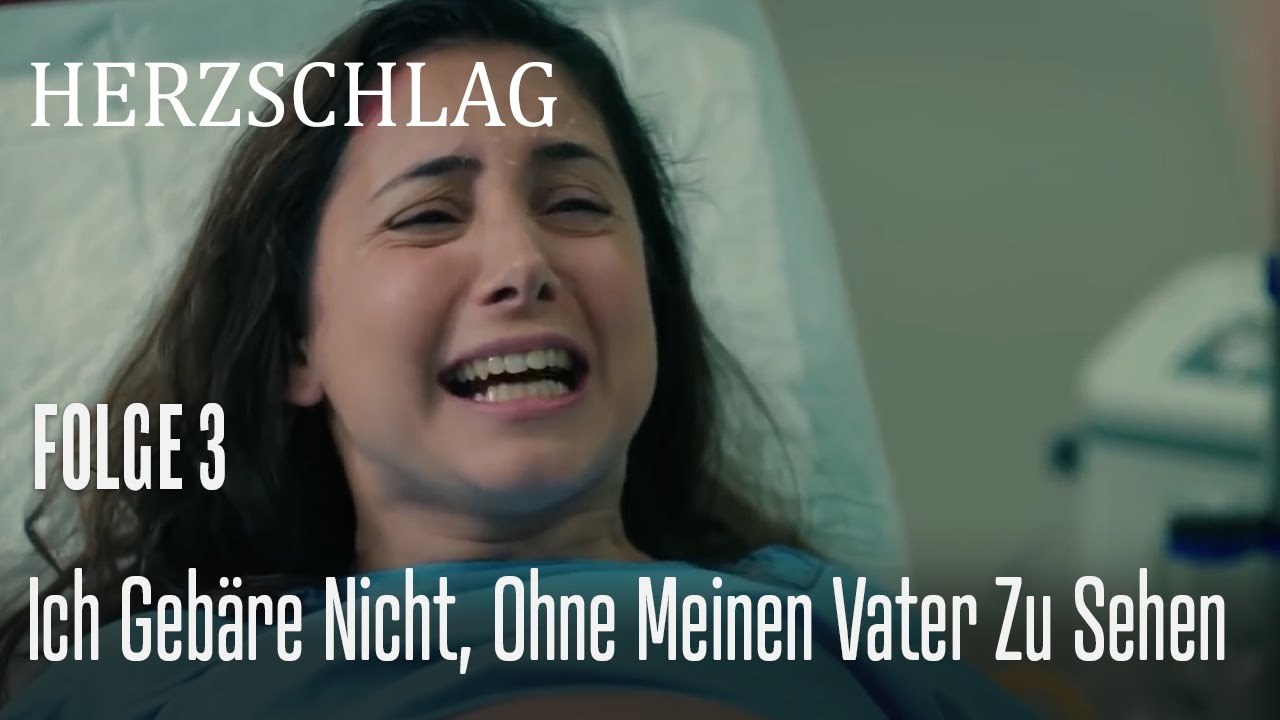 Ich gebäre nicht, ohne meinen Vater zu sehen - Herzschlag Folge 3