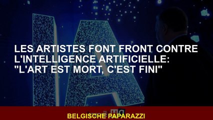 Les artistes font front contre l'intelligence artificielle: "L'art est mort, c'est fini"