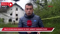 Oyuncu Şehsuvar Aktaş'ın babası ve üvey annesi  yangında öldü