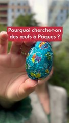 Pourquoi cherche-t-on des œufs à Pâques ?