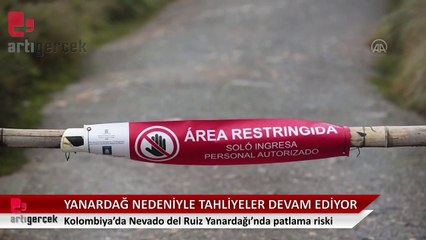 Kolombiya'da Nevado del Ruiz Yanardağı'nda patlama riski nedeniyle tahliyeler devam ediyor
