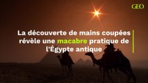 La découverte de mains coupées révèle une macabre pratique de l'Égypte antique