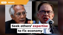 Tap into others’ expertise to fix economy, Anwar told