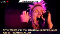 Wife of former Sex Pistols frontman Johnny Lydon dies aged 80 - 1breakingnews.com