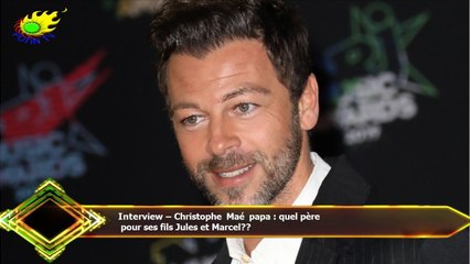 Interview – Christophe Maé papa : quel père  pour ses fils Jules et Marcel??