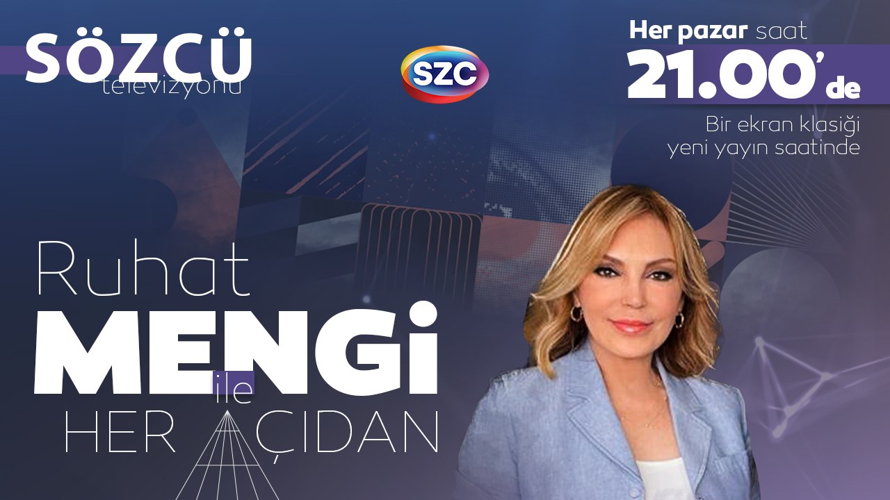 Ruhat Mengi ile Her Açıdan Her Pazar Saat 21.00'de SÖZCÜ TV'de