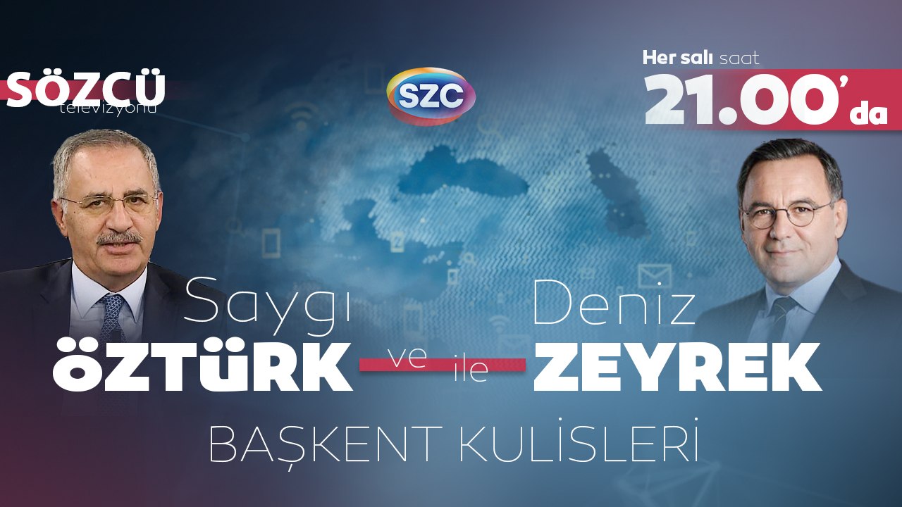 Saygı Öztürk ve Deniz Zeyrek İle 'Başkent Kulisleri' Her Salı Saat 21.00'de SÖZCÜ TV'de