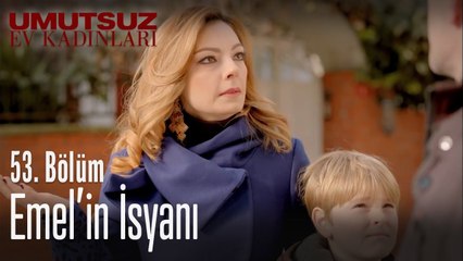 Emel'in isyanı - Umutsuz Ev Kadınları 53  Bölüm
