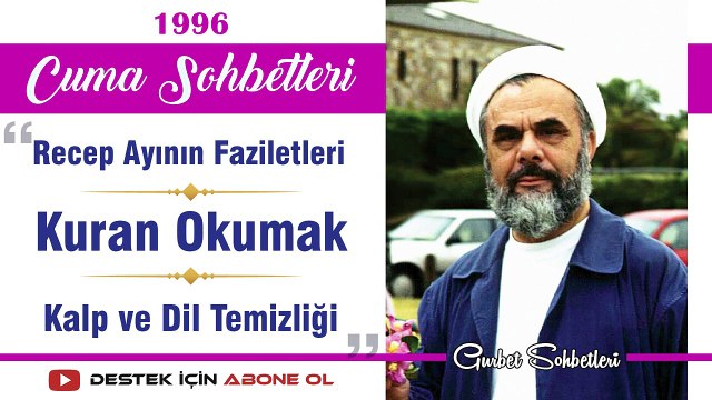 Recep Ayının Faziletleri, Kuran Okumak, Kalp ve Dil Temizliği - Mahmud Esad Coşan - Cuma Sohbetleri - 15 11 1996