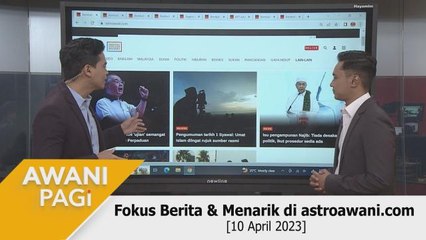 AWANI Pagi: Berita tumpuan & menarik di astroawani.com [10 April 2023]