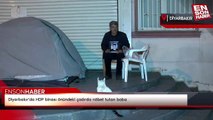 Diyarbakır'da HDP binası önündeki çadırda nöbet tutan baba