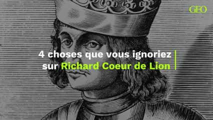 4 Quatre faits méconnus sur Richard Cœur de Lion