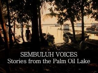 Sembuluh Voices - Stories from the Palm Oil Lake