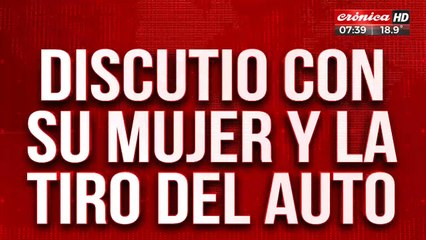 Tremendo: discutió con su mujer y la arrojó del auto en movimiento